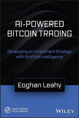 AI-Powered Bitcoin Trading: Developing an Investment Strategy with Artificial In