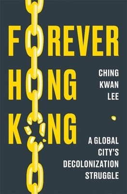 Forever Hong Kong Ching Kwan Lee