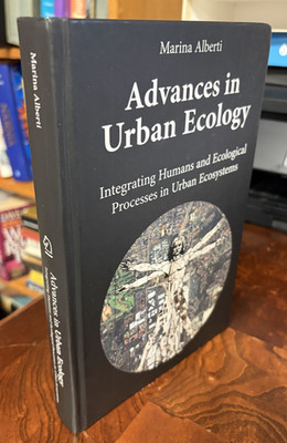 Advances in Urban Ecology : Integrating Humans and Ecological Processes in Urban