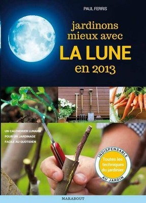 Bessere Gärten mit dem Mond 2013 - Paul Ferris - V2050441