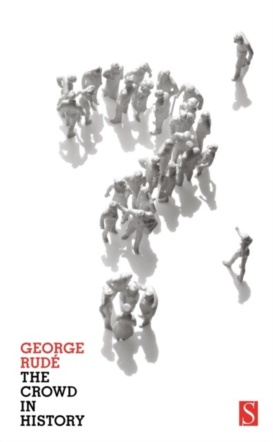 The Crowd in History by George Rude (Paperback Book)