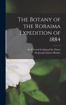 Im Thurn - Botany of the Roraima Expedition of 1884 - New hardback or  - X555z