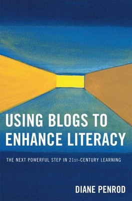 Using Blogs to Enhance Literacy: The Next Powerful Step in 21st-Century Learning
