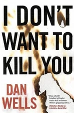 I Don't Want to Kill You (John Cleaver) - Hardcover By Wells, Dan - GOOD