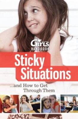 Discovery Girls Guide to: Sticky Situations...and How to Get Through Them - GOOD