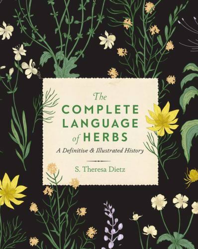 Complete Language of Herbs : A Definitive and Illustrated History by S. ...