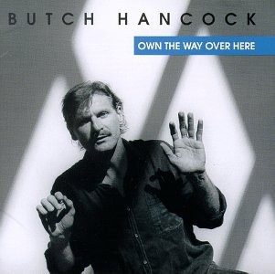 Butch Hancock - Own The Way Over Here (CD, Album, Comp)