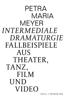 Petra Maria Meyer / Intermediale Dramaturgie
