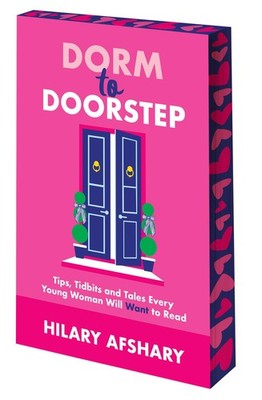 Dorm to Doorstep - Tips, Tidbits and Tales Every Young Woman Will Want to Re...