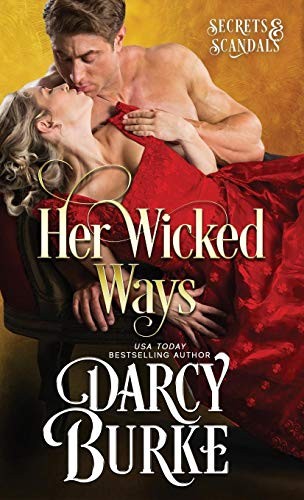 Her Wicked Ways: 1 (Secrets & Scandals)-Darcy Burke