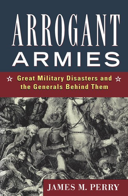 #ad Arrogant Armies: Great Military Disasters and the Generals Behind Them $4.63
