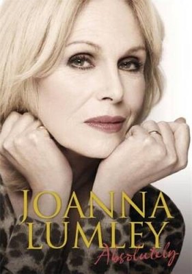 Absolutely: A Memoir - Paperback By Lumley, Joanna - GOOD