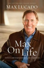Max on Life: Answers and Insights to Your Mos- 0849948126, hardcover, Max Lucado