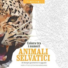 Animali selvatici. 60 disegni geometrici in agguato. Colora tra i nume