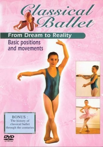 Classical Ballet, Vol.1 - From Dream to Reality - Basic Positions... - DVD 90VG