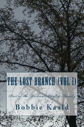 The Lost Branch (Vol I): Part Of The Richard Bayley Family