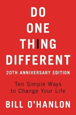 Do One Thing Different: Ten Simple Ways to Change Your Life by Bill O'hanlon (En