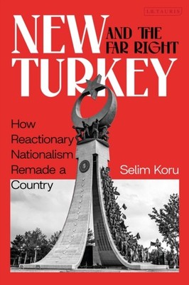 NEW TURKEY & THE FAR RIGHT by KORU, SELIM Paperback Self Help Business