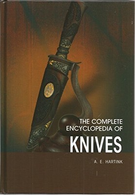 The Complete Encyclopedia of Knives: A Comprehensive  by Hartink, a E 9036615046