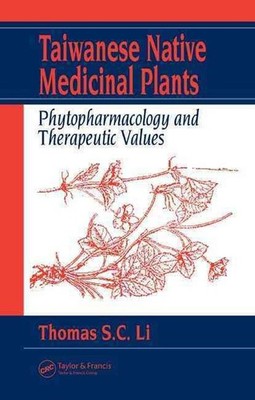 Taiwanese Native Medicinal Plants: Phytopharmacology and Therapeutic Values by T
