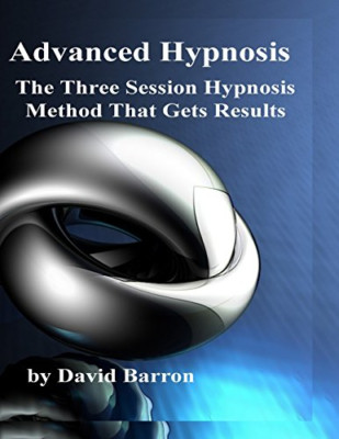Advanced Hypnosis: The Three Session Hypnosis Method th - Paperback NEW Barron,
