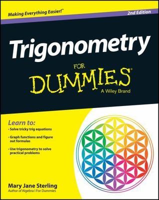 Trigonometry For Dummies, 2nd Edition , Sterling