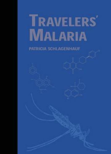 Travelers Malaria Guide by Patricia Schlagenhauf PhD Essential Reading