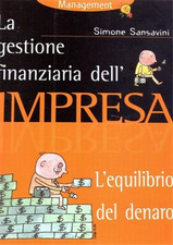 Sansavini, Simone. - La gestione finanziaria dell'impresa. L'equilibrio del dena