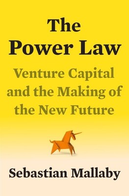 Power Law : Venture Capital and the Making of the New Future, Hardcover by Ma...