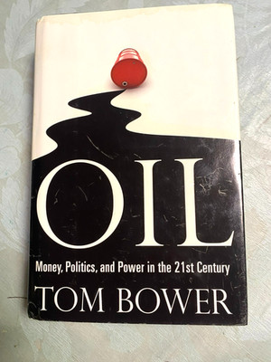 RARE 1ST EDIT! Oil - Money, Politics, and Power in the 21st Century by Tom Bower