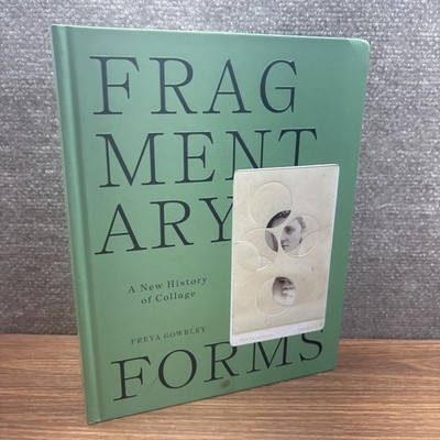 Fragmentary Forms : A New History of Collage, Hardcover by Gowrley, Freya