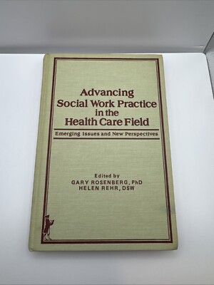 Advancing Social Work Practice in the Health Care Field: Emerging Issues HC 1983