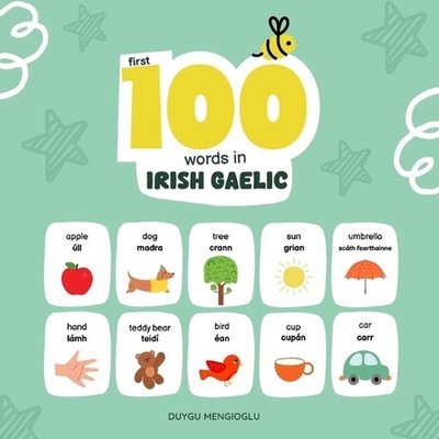 First 100 Words in Irish Gaelic: Irish Gaelic Language Learning for Kids, Biling
