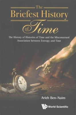 Briefest History Of Time, The: The History Of  by Arieh Ben-naim PAPERBACK