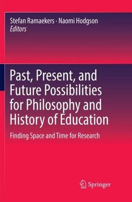 Past, Present, and Future Possibilities for Philosophy and History of Education 