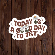 Mental health awareness sticker vinyl decal today is a good day to try