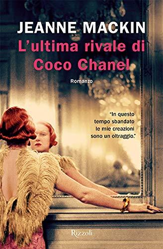 9788817142267 L'ultima rivale di Coco Chanel - Jeanne MacKin,L. Piussi,I. Zani