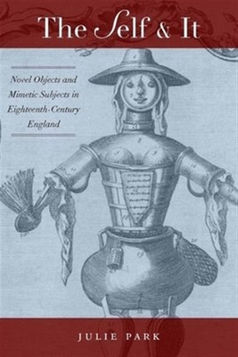 Self and It : Novel Objects in Eighteenth-Century England, Hardcover by Park,...