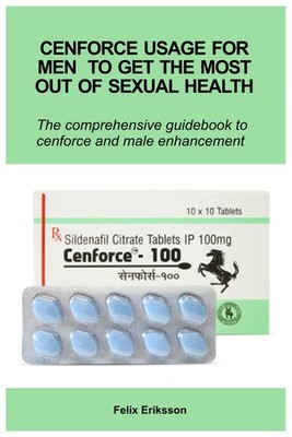 Cenforce Usage For Men To Get The Most Out Of Sexual Health PB IN