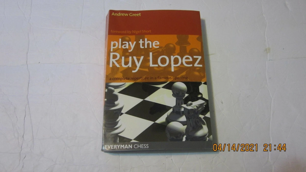 Play the Ruy Lopez : A Complete Repertoire in a Famous Opening Andrew Greet  9781857444278