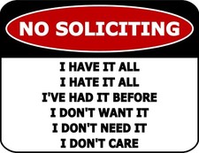 No Soliciting I Have It All, I Hate It All... Laminated Funny Sign