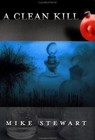 A Clean Kill by Mike Stewart (2002, Hardcover)