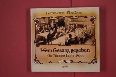 317567 Helmut Jensen WEM GESANG GEGEBEN Verlag Styria Ein Männerchor in Köln HC