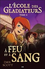Die Schule Der Gladiatoren - T2: In Flammen Und Blut | Scott Dan | Guter Zustand