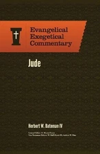 JUDE: EVANGELICAL EXEGETICAL COMMENTARY By Bateman Herbert W. Iv & H. NEW