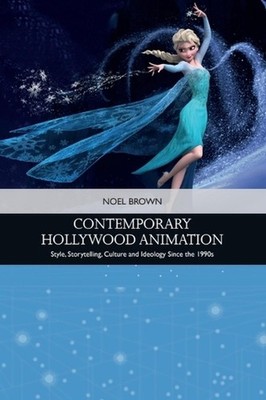 Contemporary Hollywood Animation: Style, Storytelling, Culture and Ideology Sinc