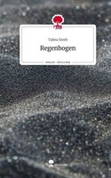 Regenbogen. Life Is A Story - Story.One Tabea Steeb