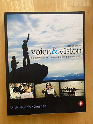 Voice and Vision : A Creative Approach to Narrative Film and DV Production by...