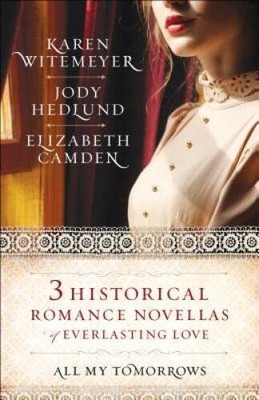 All My Tomorrows: Three Historical Romance Novellas of Eve - ACCEPTABLE