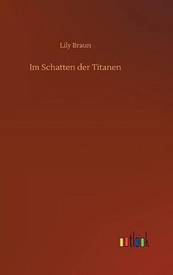 Im Schatten der Titanen by Lily Braun (German) Hardcover Book